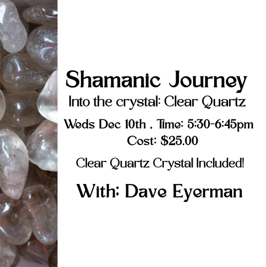 Shamanic Journeying Into the crystal: Clear Quartz