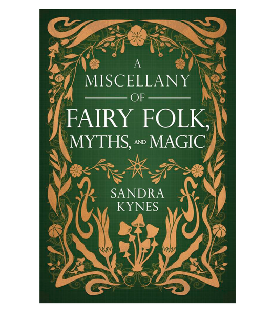 A Miscellany of Fairy Folk Myths & Magic