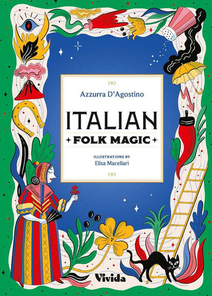 Italian Folk Magic  by Azzurra D'Agostino