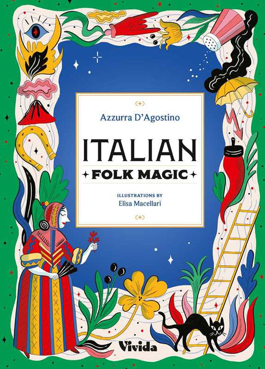 Italian Folk Magic  by Azzurra D'Agostino
