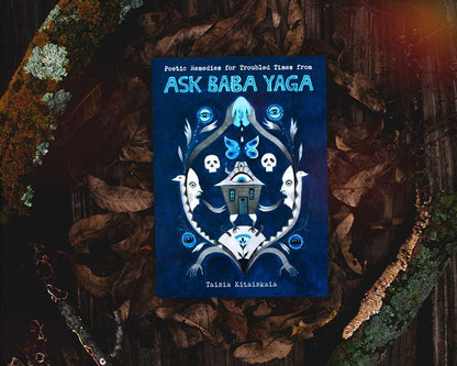 Poetic Remedies for Troubled Times from Ask Baba Yaga by Taisia  Kitaiskaia